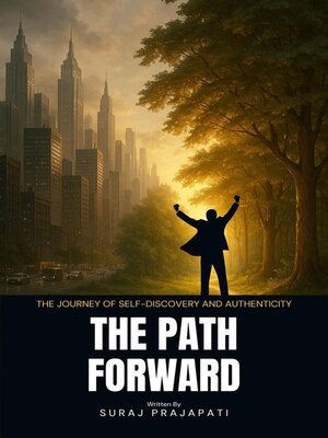 cover image of The Path Forward--The Journey of Self-Discovery and Authenticity